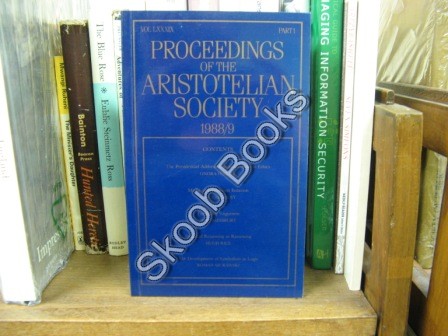 Proceedings of the Aristotelian Society; New Series, Vol. LXXXIX, Part 1, 1988/9
