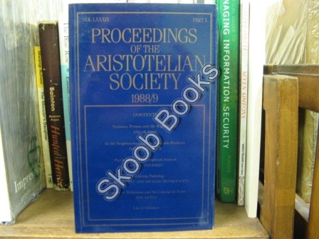 Proceedings of the Aristotelian Society; New Series, Vol. LXXXIX, Part 3, 1988/9