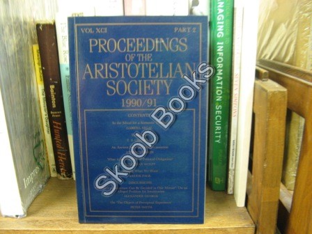 Proceedings of the Aristotelian Society; New Series, Vol. XCI, Part 2, 1990/91