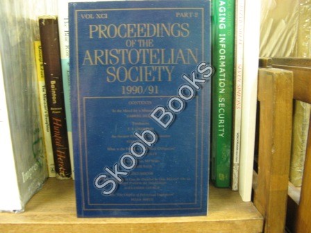 Proceedings of the Aristotelian Society; New Series, Vol. XCI, Part 2, 1990/91