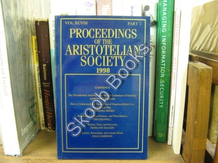 Proceedings of the Aristotelian Society; New Series, Vol. XCVIII, Part 1, 1998