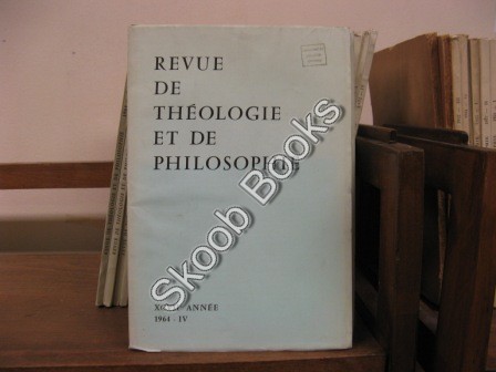 Revue de Theologie et de Philosophie; XCVII Annee, 1964, IV