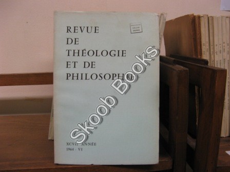 Revue de Theologie et de Philosophie; XCVII Annee, 1964, VI