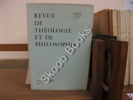 Revue de Theologie et de Philosophie; XCVIII Annee, 1965, IV