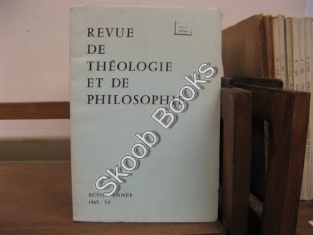 Revue de Theologie et de Philosophie; XCVIII Annee, 1965, VI