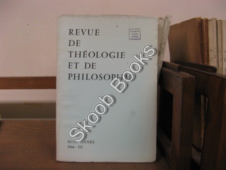 Revue de Theologie et de Philosophie; XCIX Annee, 1966, III