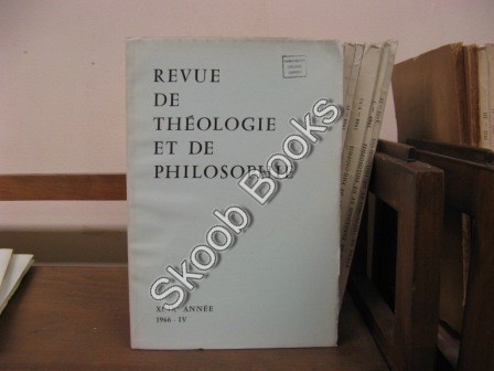 Revue de Theologie et de Philosophie; XCIX Annee, 1966, IV