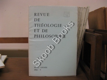 Revue de Theologie et de Philosophie; XCIX Annee, 1966, V