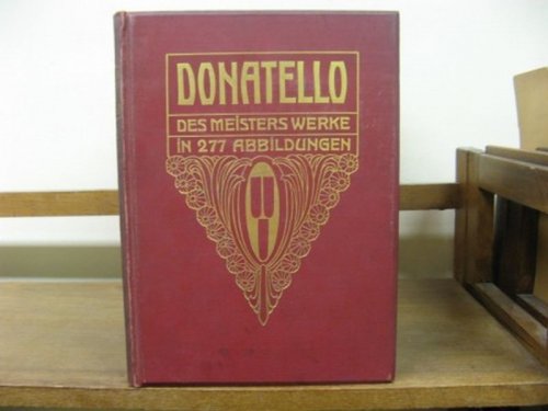 Donatello: Des Meisters Werke (Klassiker Der Kunst in Gesamtausgaben; XI)