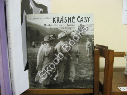 Krasne Casy: Rudolf Bruner-Dvorak Momentni Fotograf