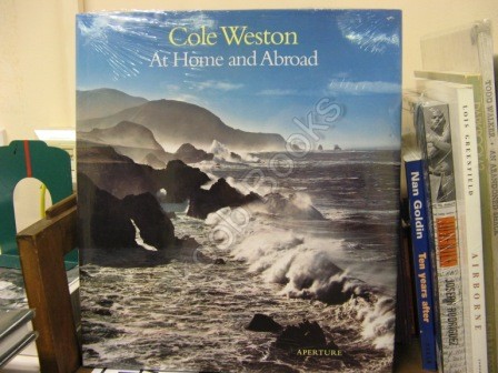 Cole Weston: At Home and Abroad (Aperture Monograph)