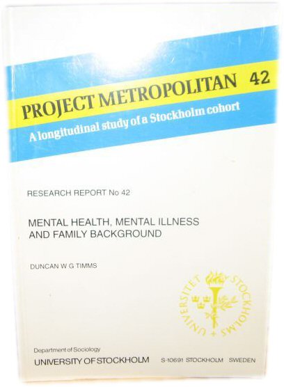 Project Metropolitan: A Longitudinal Study of a Stockholm Cohort, No. 42, Mental Health, Mental Illness and Family Background