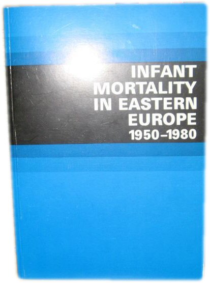 Image for Infant Mortality in Eastern Europe, 1950-1980 Infant Mortality in Eastern Europe, 1950-1980