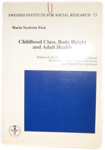 Childhood Class, Body Height, and Adult Health: Studies on the Relationship Between Childhood Social Class, Adult Height and Illness and Mortality in Adulthood, Volume 23