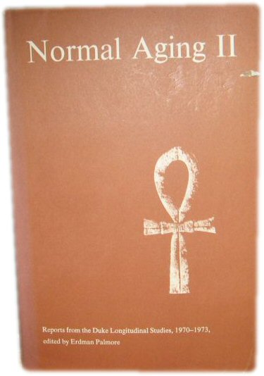 Normal Aging: Reports from the Duke Longitudinal Studies, 1970-1973, Volume II