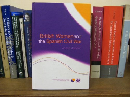 British Women and the Spanish Civil War (Routledge/Canada Blanch Studies on Contemporary Spain)