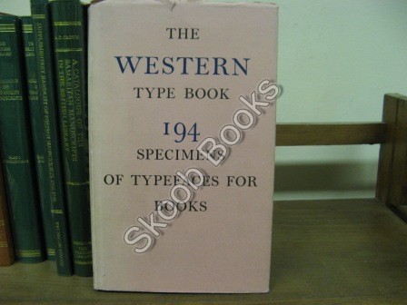 The Western Type Book: Analysed Specimens of Monotype, Linotype and Intertype Faces Suitable for Bookwork and Available at Western Printing Services, Bristol