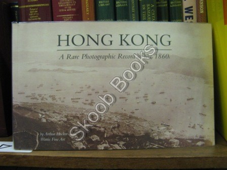 Image for Hong Kong: A Rare Photographic Record of the 1860s Hong Kong: A Rare Photographic Record of the 1860s