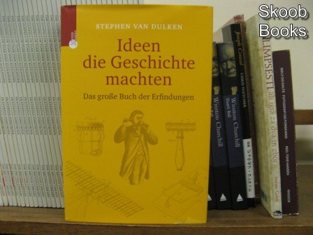 Ideen, die Geschichte machten: Das grosse Buch der Erfindungen