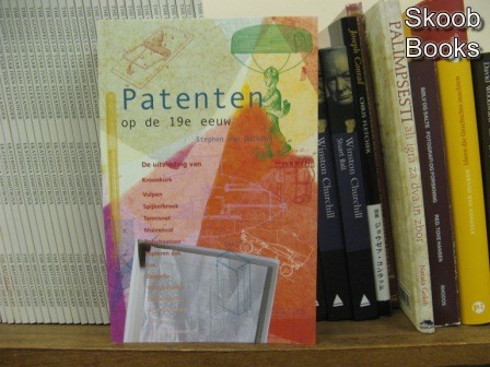 Patenten op de 19e eeuw: De uitvinding van Kroonkurk, Vulpen, Spijkerbroek, Tennisnet, Muizenval, Rolschaatsen, Papieren zak, Fax, Zeppelin, Veiligheidslift, Dieselmotor, Afwasmachine