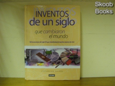 Inventos de un Siglo: Que Cambiaron el Mundo