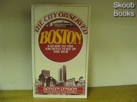 The City Observed: Boston: A Guide to the Architecture of the Hub