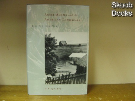Ansel Adams and the American Landscape: A Biography