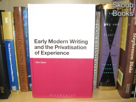 Image for Early Modern Writing and the Privatisation of Experience Early Modern Writing and the Privatisation of Experience