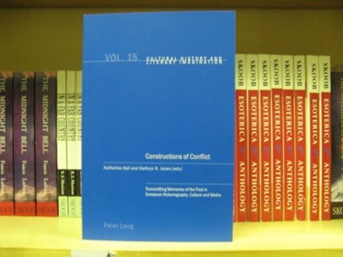 Constructions of Conflict: Transmitting Memories of the Past in European Historiography, Culture and Media