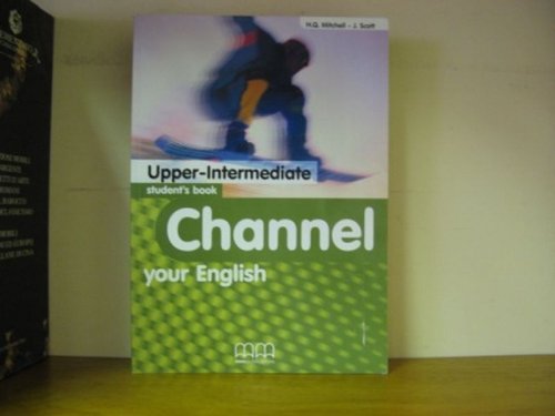 Upper Intermediate Student's Book: Channel Your English