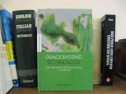 Democratizing Technology: Risk, Responsibility & the Regulation of Chemicals