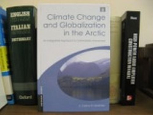 Climate Change and Globalization in the Arctic: An Integrated Approach to Vulnerability Assessment