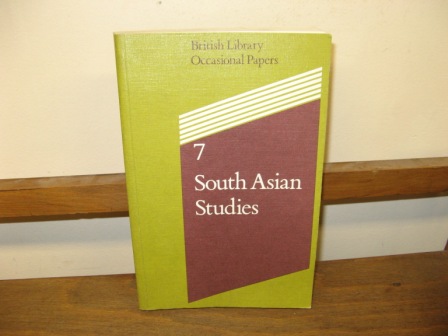 South Asian Studies: Papers Presented at a Colloquium 24-26 April 1985 (British Library Occasional Papers; 7)
