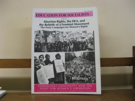 Communist Continuity and the Fight for Women's Liberation: Documents of the Socialist Workers Party, 1971-1986; Part III: Abortion Rights, the ERA, and the Rebirth of a Feminist Movement. The Party Campaigns for Women's Rights (Education for Socialists)