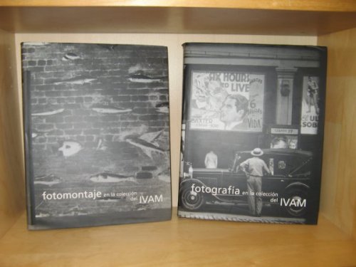 Fotomontaje En La Coleccion Del IVAM/Fotografia En La Coleccion Del IVAM