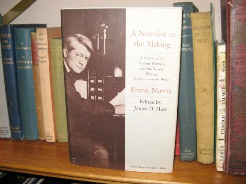A Novelist in the Making: A Collection of Student Themes, and the Novels 'Blix' and 'Vandover and the Brute': Frank Norris