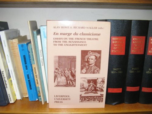 En Marge Du Classicisme: Essays on the French Theatre from the Renaissance to the Enlightenment