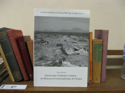 Kustennahe Tieflander in Indien - ein Beitrag zur Geomorphologie der Tropen (Dusseldorfer Geographische Schriften; Heft 28)