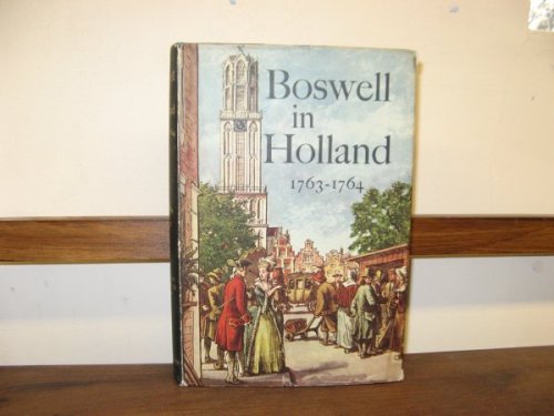 Image for Boswell in Holland, 1763-1764: Including His Corespondence with Belle De Zuylen (Zelide) Boswell in Holland, 1763-1764: Including His Corespondence with Belle De Zuylen (Zelide)