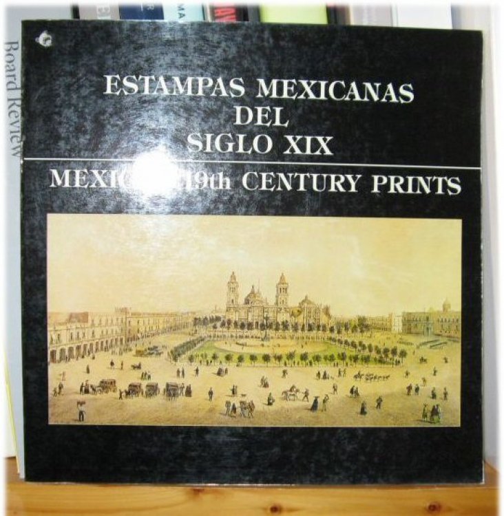 Estampas Mexicanas Del Siglo XIX / Mexican 19th Century Prints