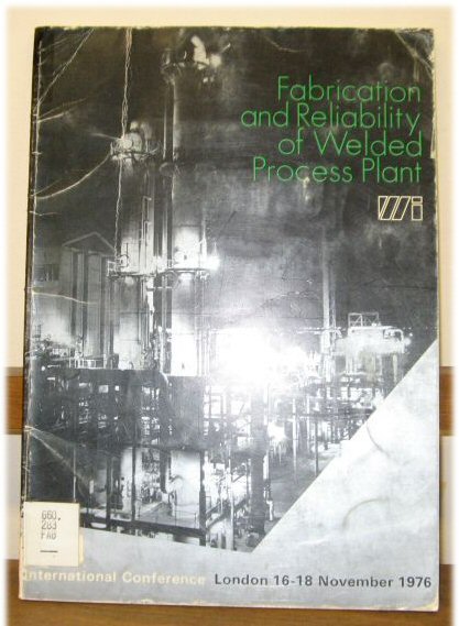 Fabrication and Reliability of Welded Process Plant: An International Conference, London, 16-18 November 1976