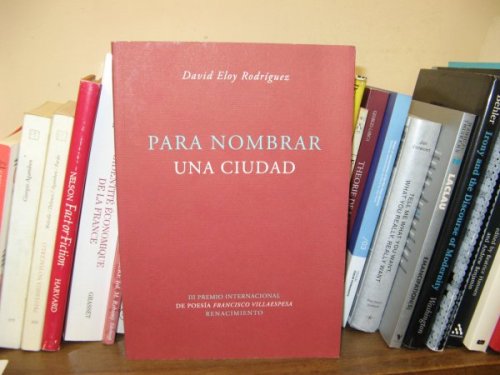 Para nombrar una Ciudad (III Premio Internacional de Poesia Francisco Villaespesa)