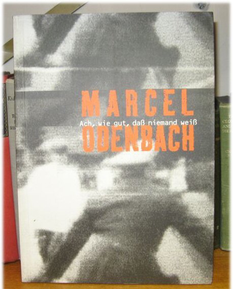 Marcel Odenbach: Ach, Wie Gut, DA Niemand Weiss