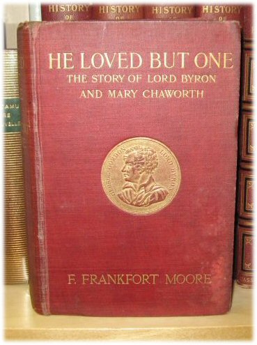 He Loved But One: The Story of Lord Byron and Mary Chaworth