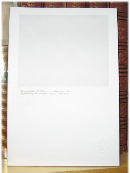 Opening Hours, 2007. Rebecca Camhi Gallery, Athens, Greece