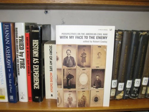 With My Face to the Enemy: Perspectives on the American Civil War
