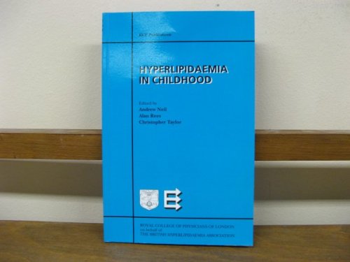 Hyperlipidaemia in Childhood: Based on a Symposium Organised by the British Hyperlipidaemia Association in Association with the British Paediatric Association (RCP Publications)