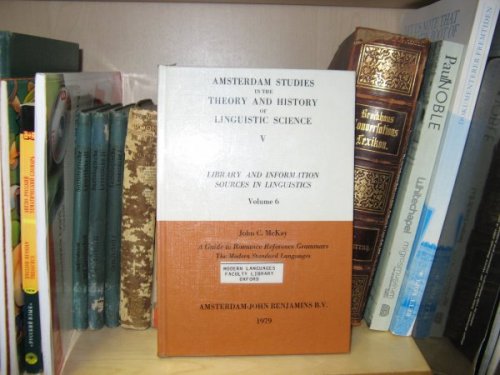 A Guide to Romance Reference Grammars: The Modern Standard Languages (Amsterdam Studies in the Theory and History of Linguistic Science)