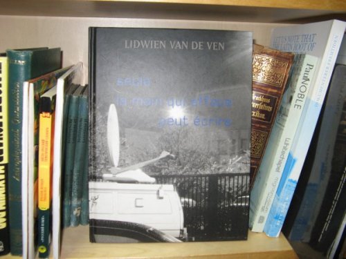 Lidwien Van De Ven: Seule/la Main Qui Efface/Peut Ecrire