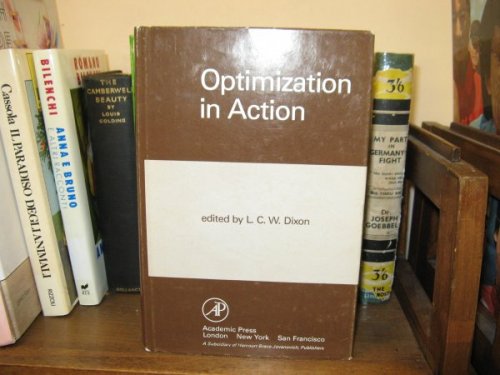 Optimization in Action: Proceedings of the Conference on Optimization in Action Held at the University of Bristol in January 1975, Organised by the Institute of Matheamtics and Its Applications